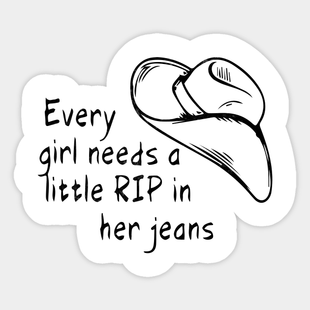 Womens Every Girl Needs A Little Rip In Her Jeans Sticker by MARBBELT